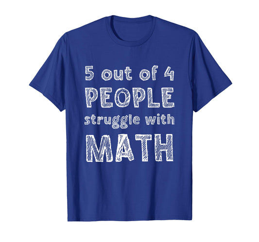 5 Out Of 4 People Struggle With Math Funny School Teacher T-Shirt
