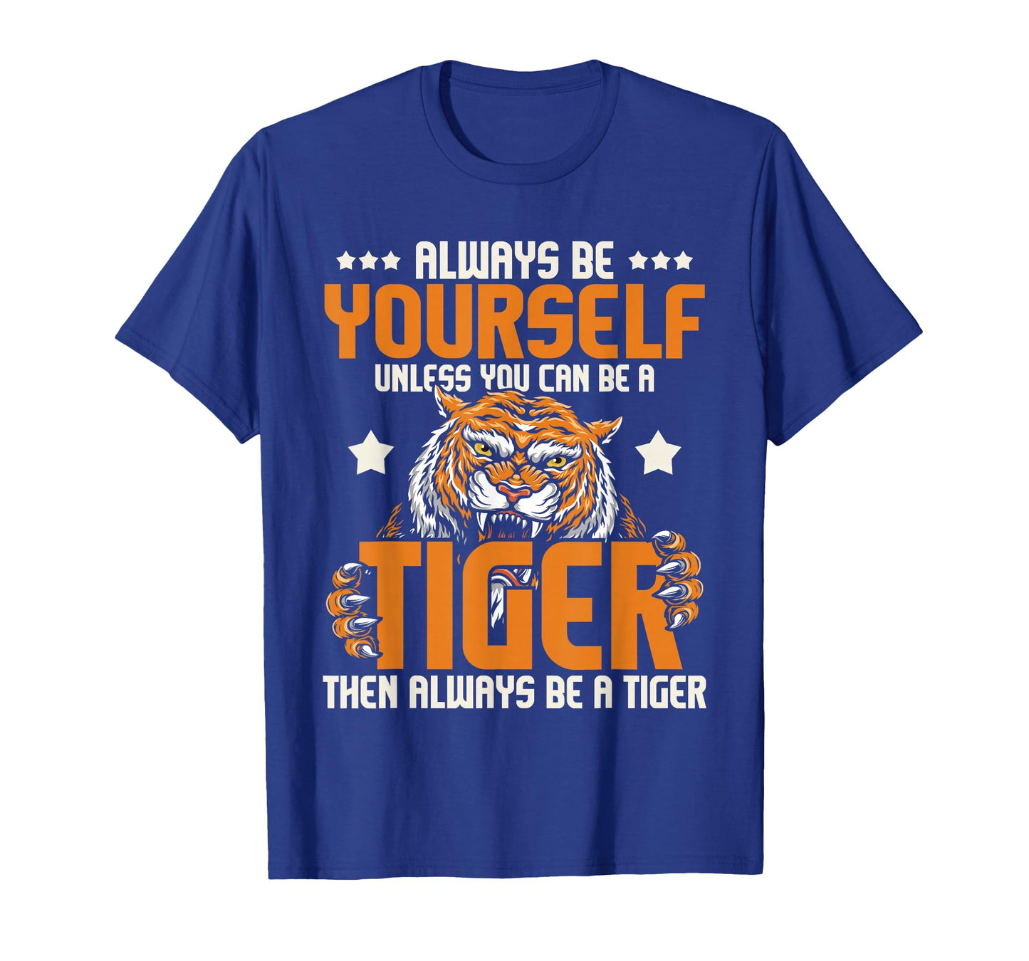 Always Be Yourself Unless You Can Be A Tiger - Zoo Lover T-Shirt