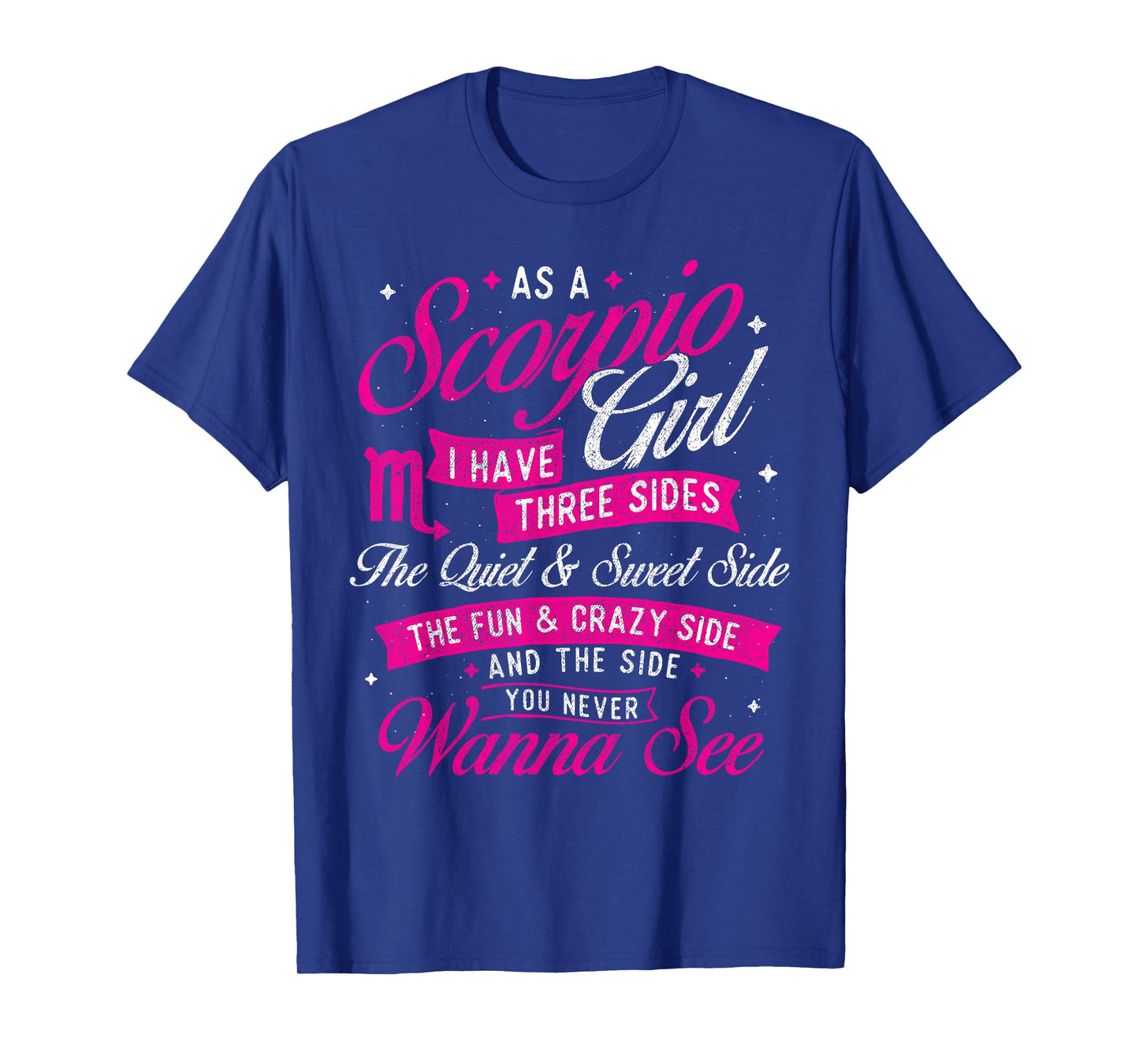 As A Scorpio Girl I Have Three Sides - Astrology Zodiac Sign T-Shirt
