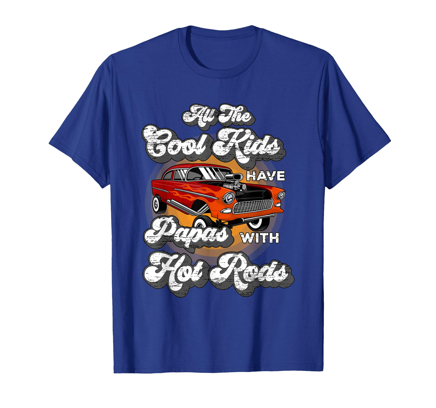 Cool Kids have Papas Hot Rods Vintage Hotrod Papa T-Shirt