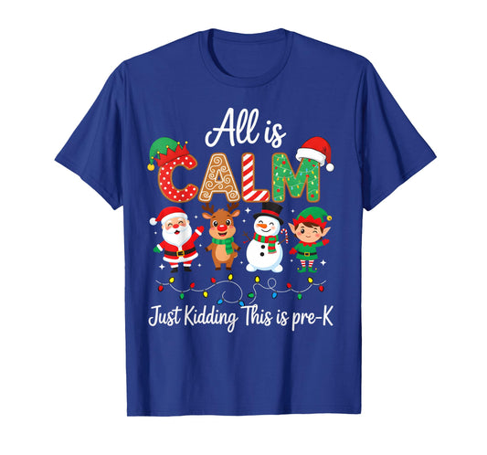 All is Calm Just Kidding This is Pre-K Christmas Teacher T-Shirt