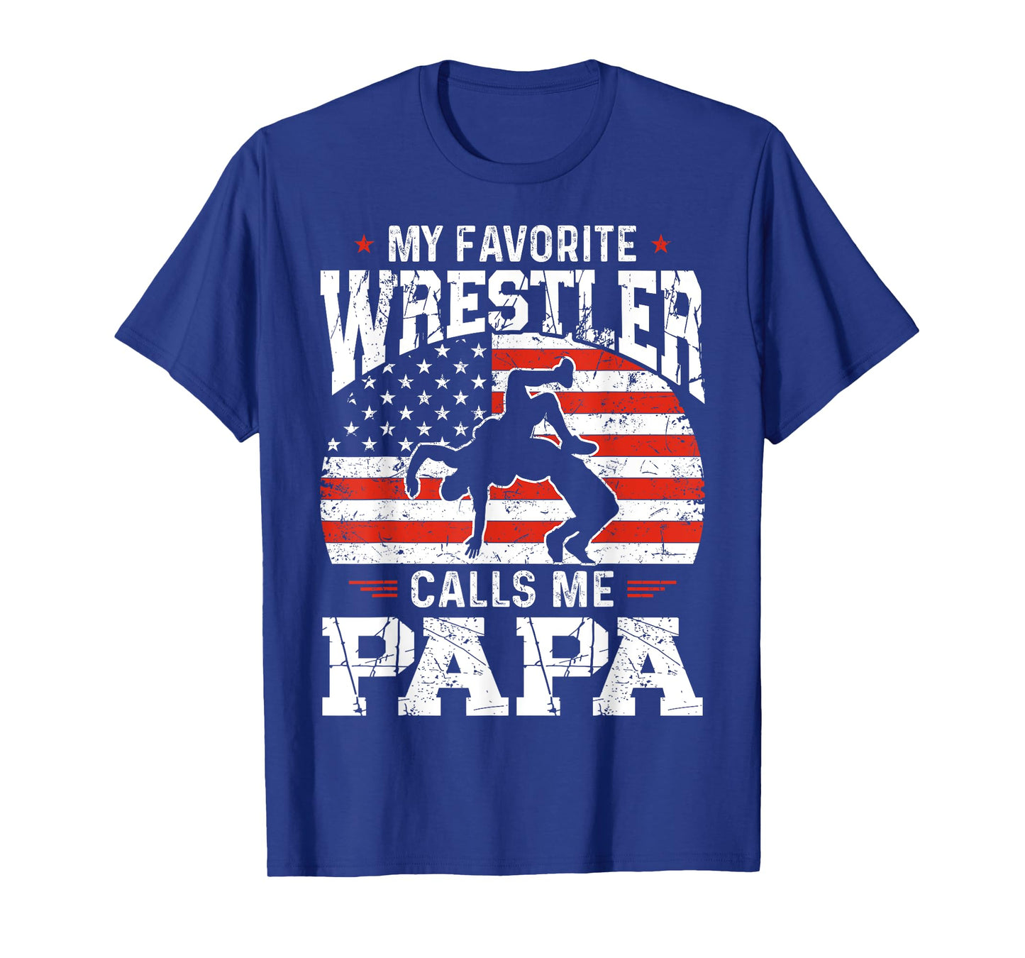 My Favorite Wrestler Calls Me Papa Funny Fathers Day Dad T-Shirt