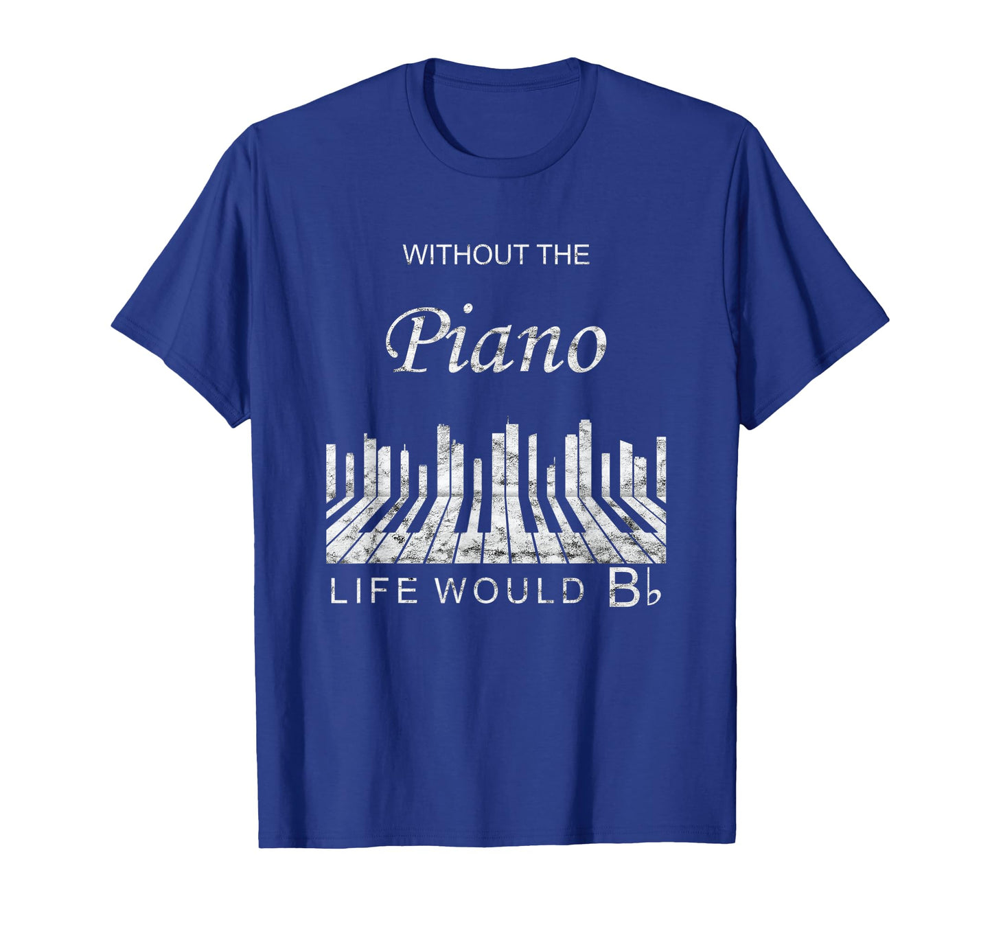 Without The Piano Life Would Be Flat Vintage Music Gift T-Shirt