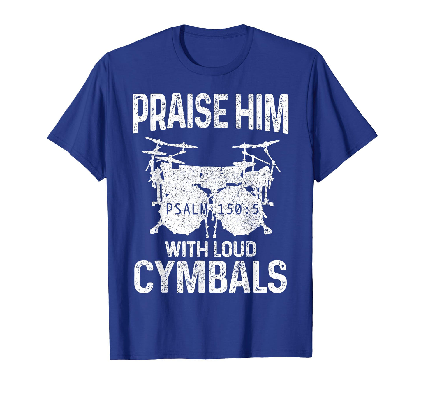 Drummer Praise Him with Loud Cymbals Drumming Christian T-Shirt