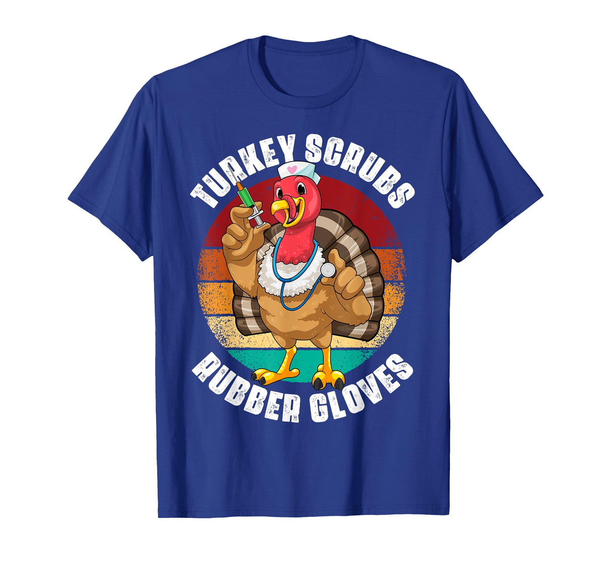 Turkey Scrubs Rubber Gloves Funny Turkey Nurse Thanksgiving T-Shirt