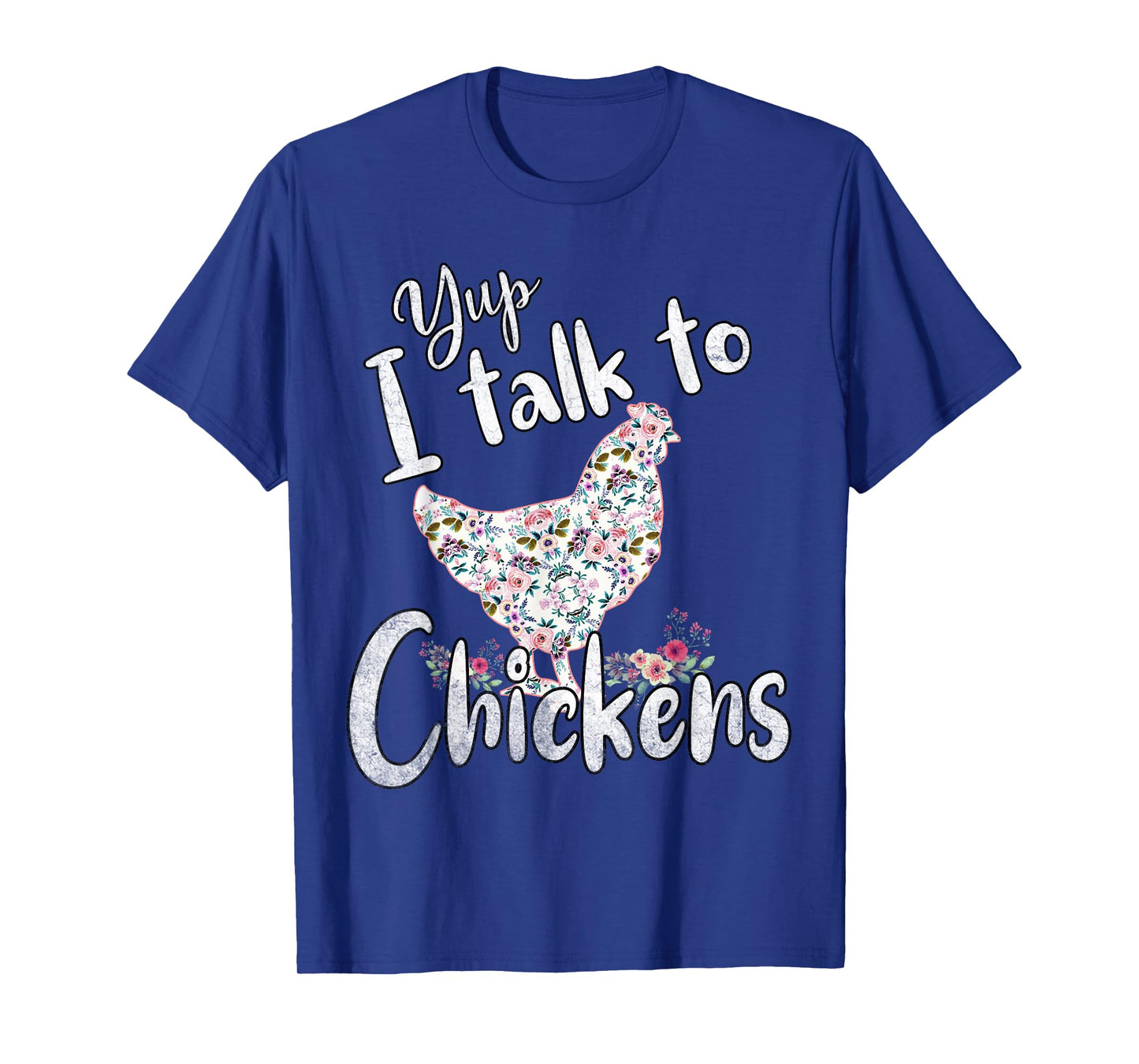 Yup I Talk to Chickens Funny Gifts for Women, Girls and Kids T-Shirt