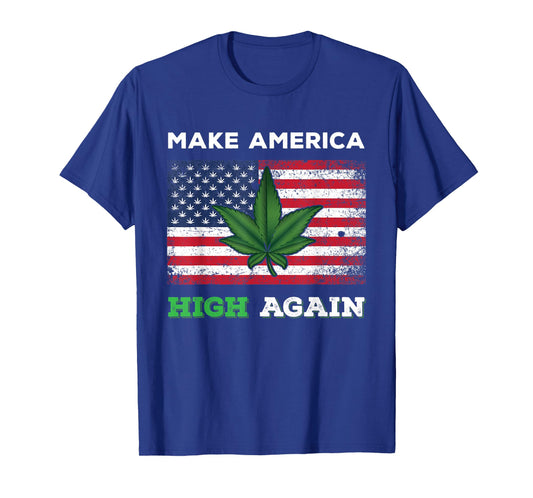 Make America High Again Weed Marijuana Pot Leaf USA Flag Women Men T-Shirt