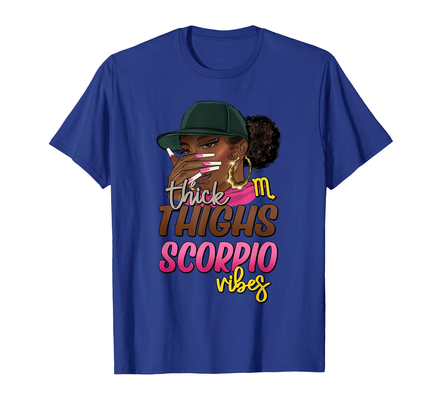 Black Girl Woman Cap Thick Thighs Scorpio Vibes T-Shirt