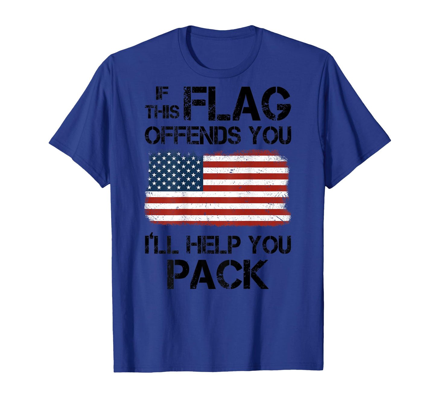 If This Flag Offends You I'll Help You Pack (on Back) T-Shirt