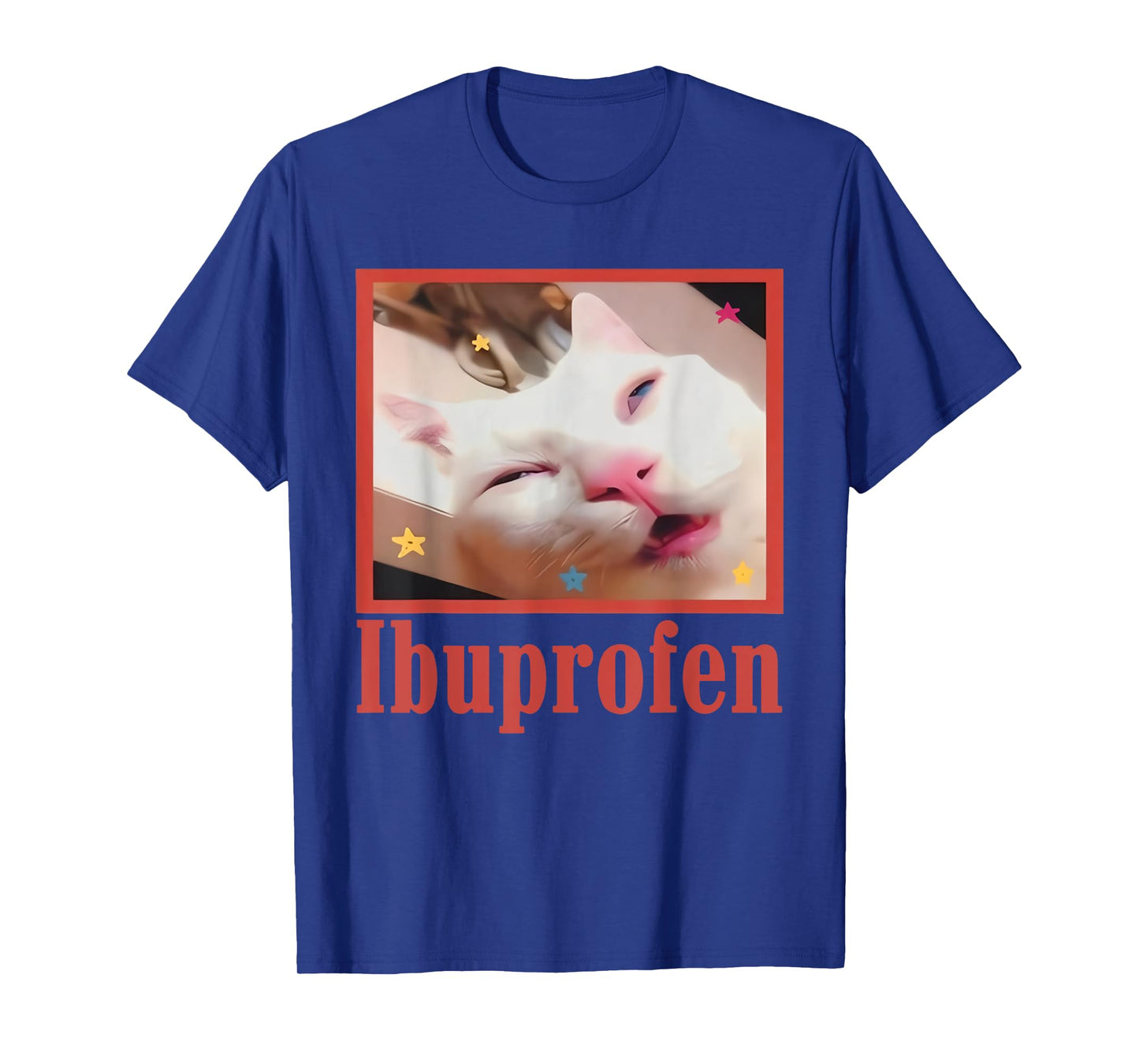Funny Ibuprofen Cat Hilarious Cat Meme Women Men Kids T-Shirt