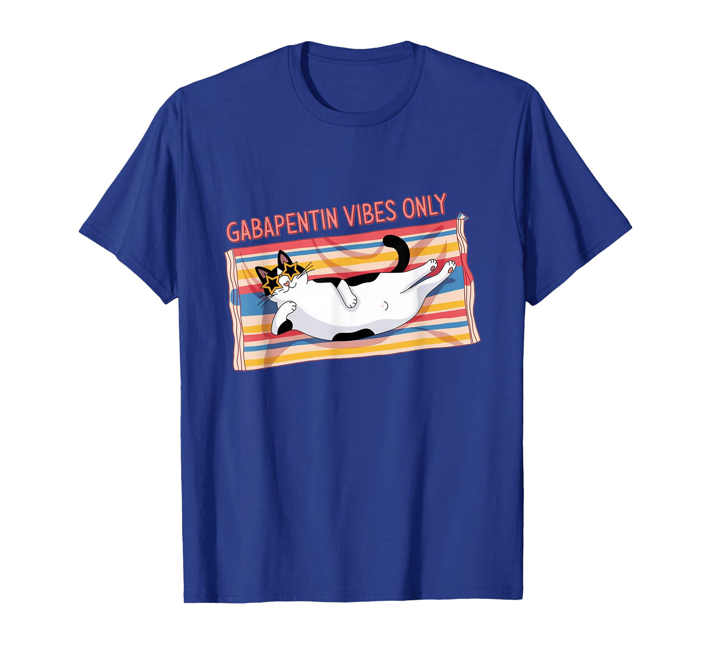 Gabapentin Cat Vibes - Funny Cat Vibes Cat Lovers Gifts T-Shirt