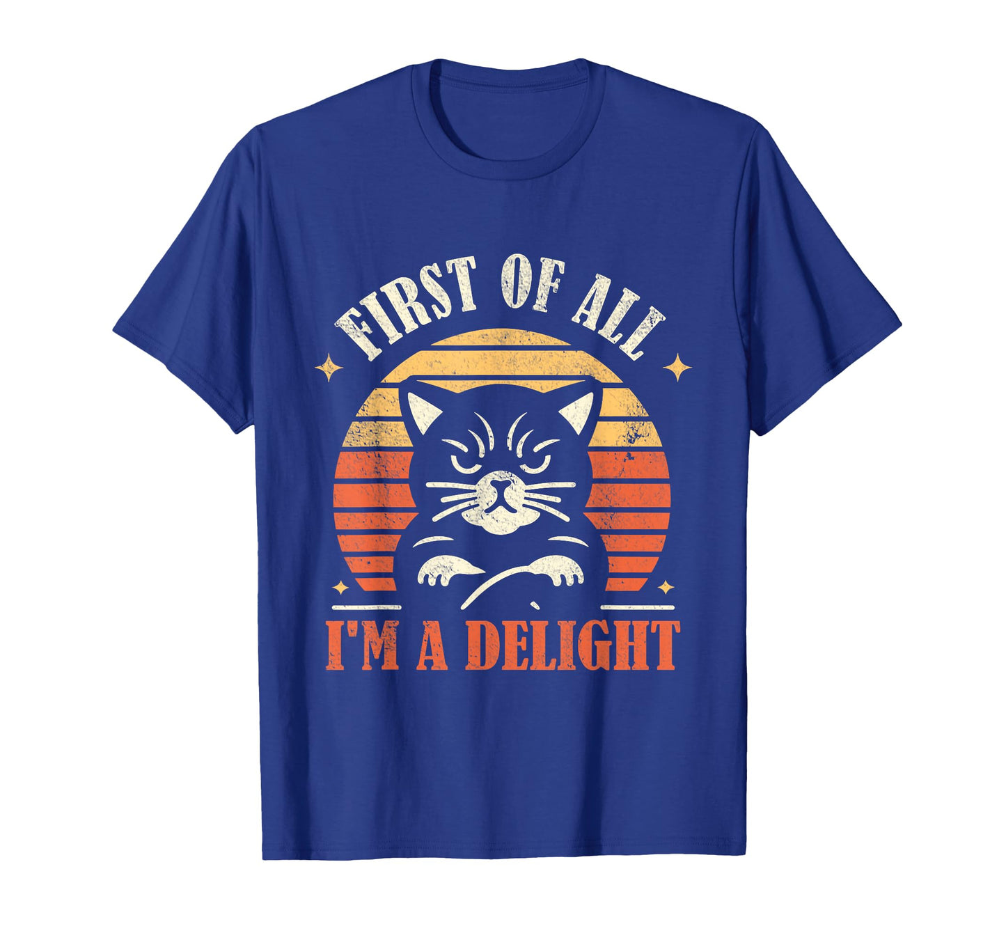 Funny Sayings First Of All I'm A Delight Sarcastic Cat Lover T-Shirt