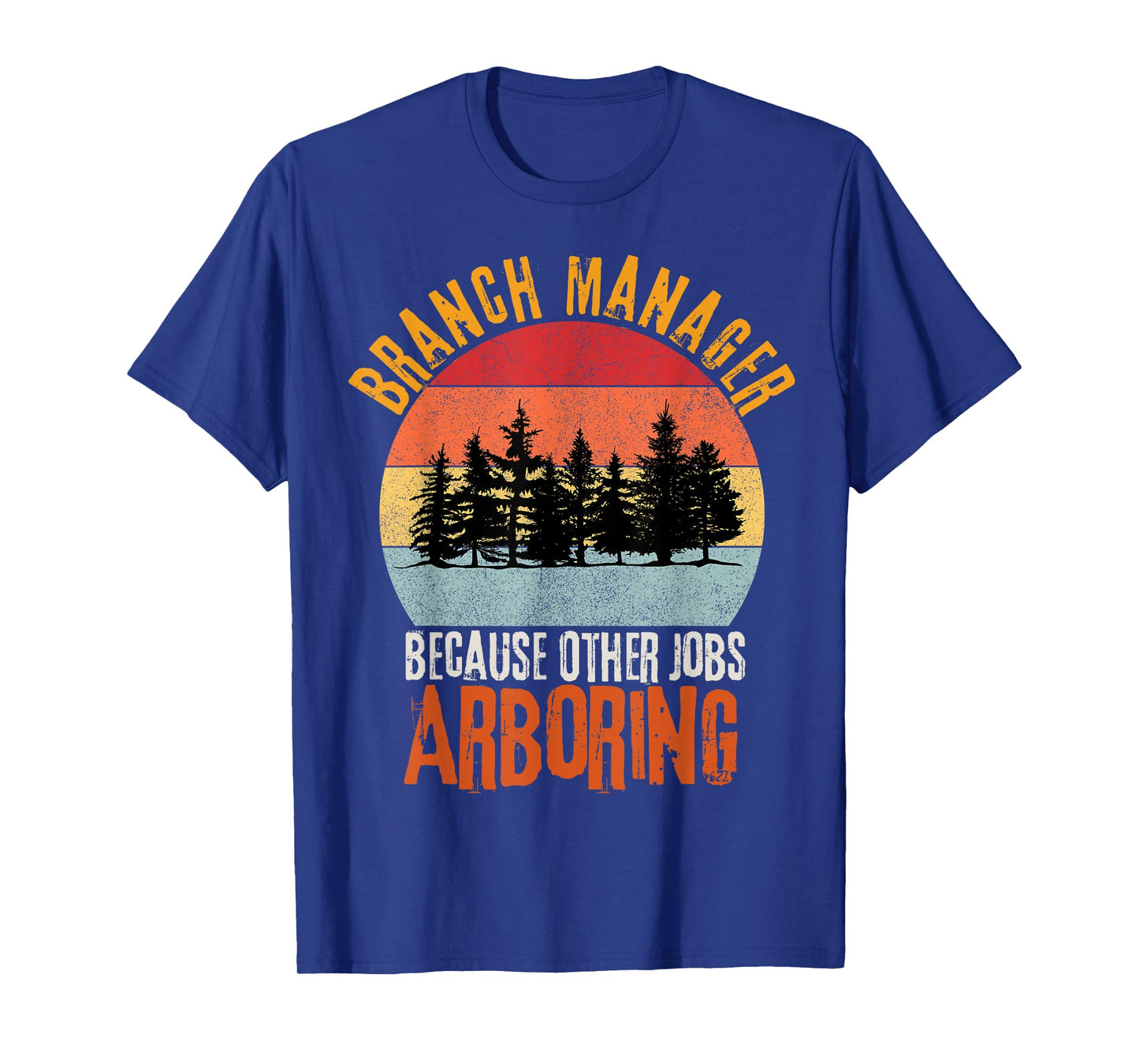 Arbor Branch Manager Because Other Jobs Arboring Funny Pun T-Shirt