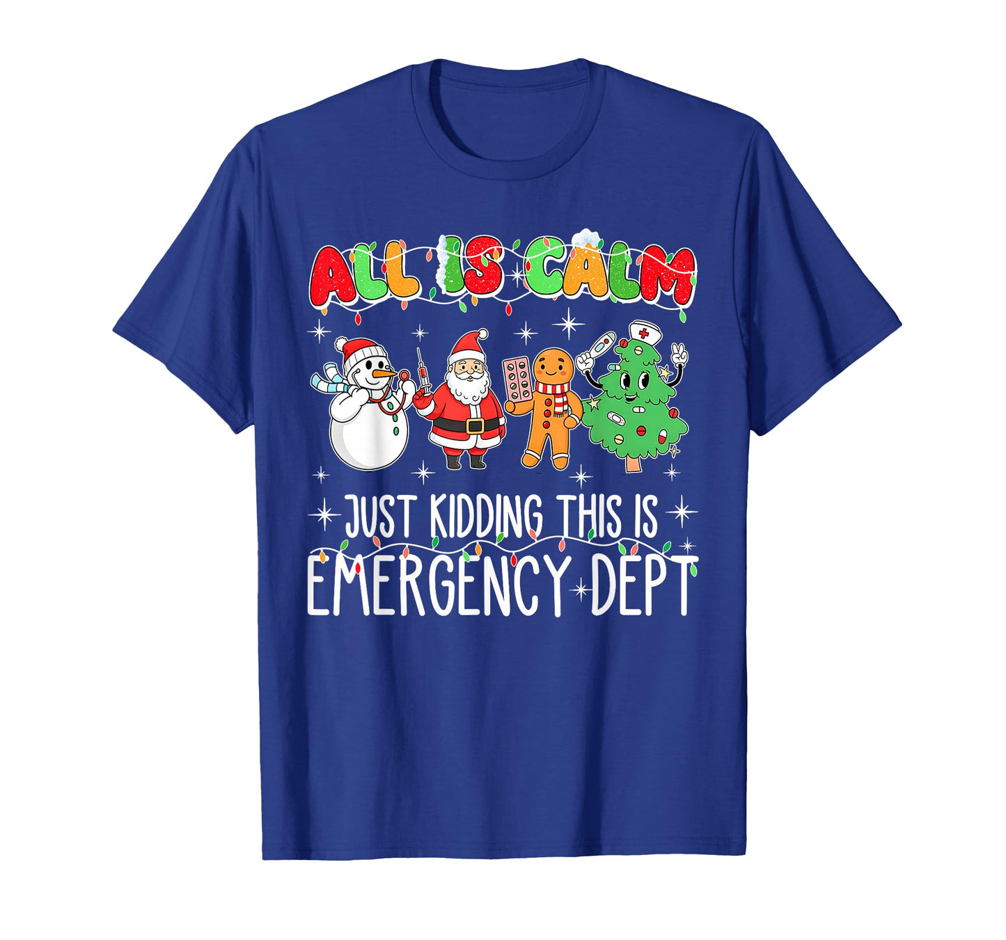 All is Calm Just Kidding This is Emergency Dept Christmas ER T-Shirt