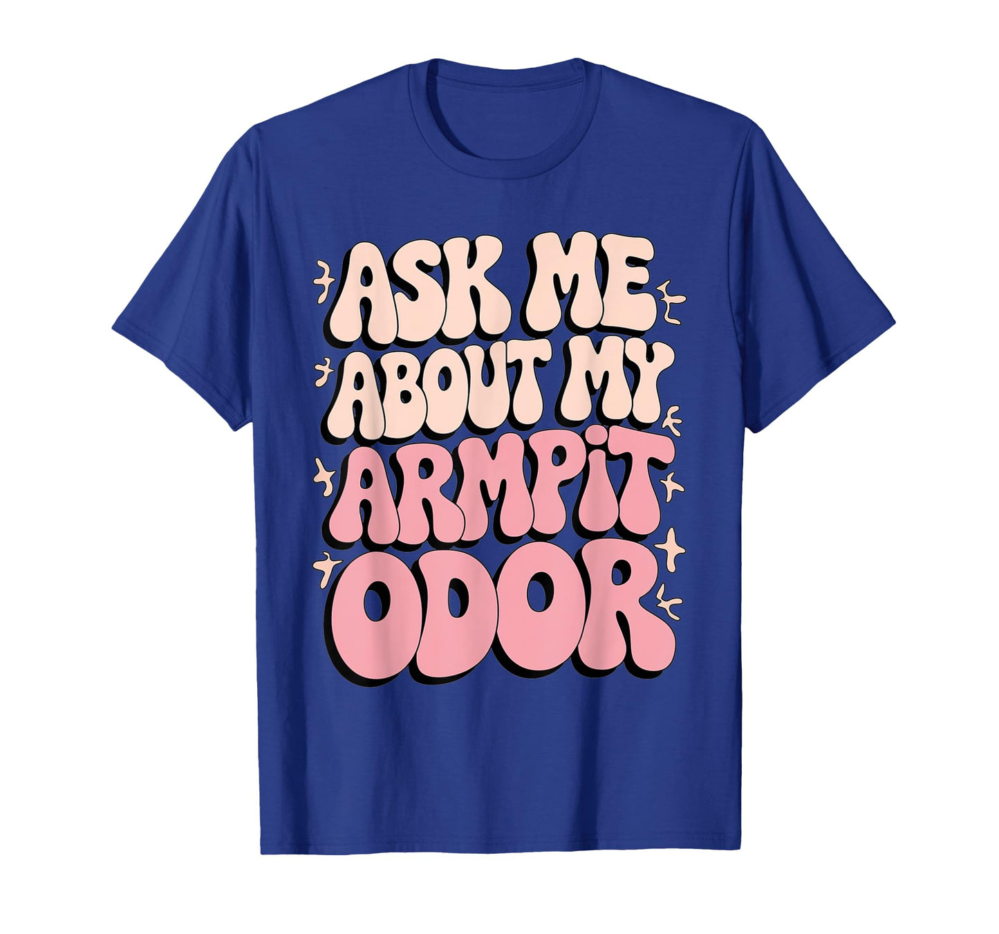 Embarrassing Armpit Odor Inappropriate Hilarious Adult Humor T-Shirt