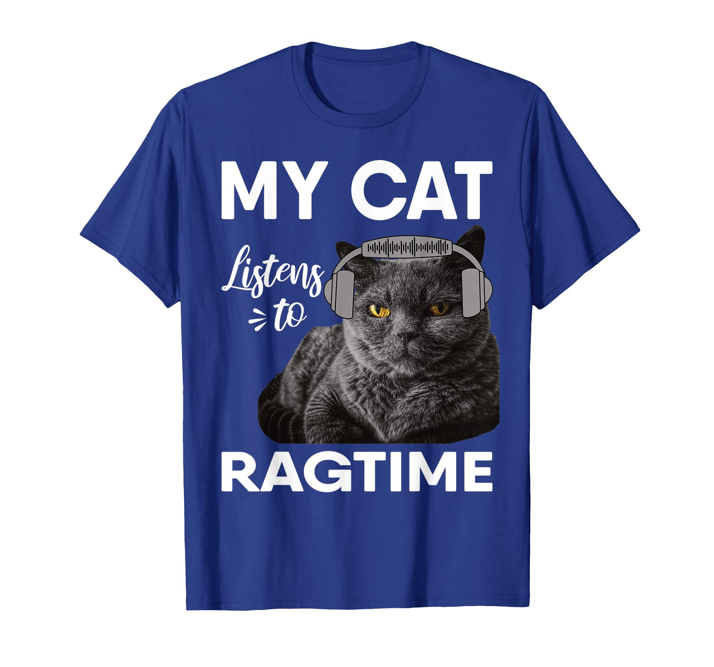 My Cat Listens To Ragtime Music Men Women T-Shirt
