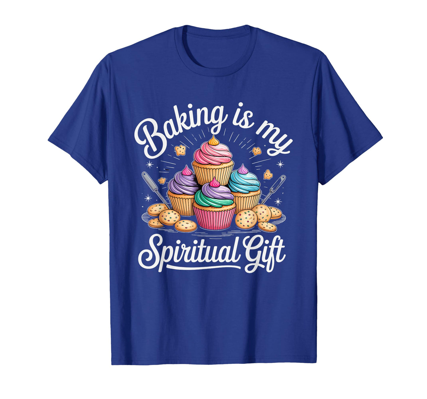 Baking is My Spiritual Gift Cupcake Lovers Fun T-Shirt