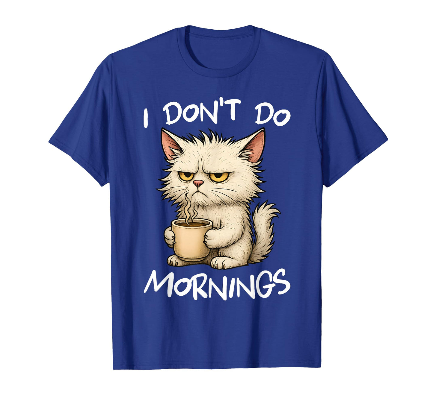 I Don't Do Mornings Funny Quote Coffee Cat Lover Gift Women T-Shirt