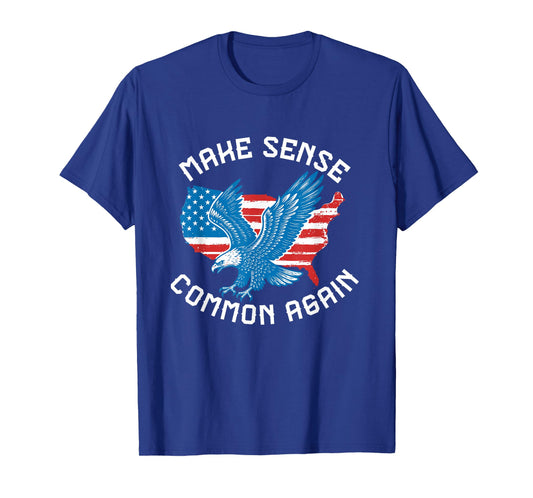 Make Sense Common Again Funny Politics American Flag Eagle T-Shirt