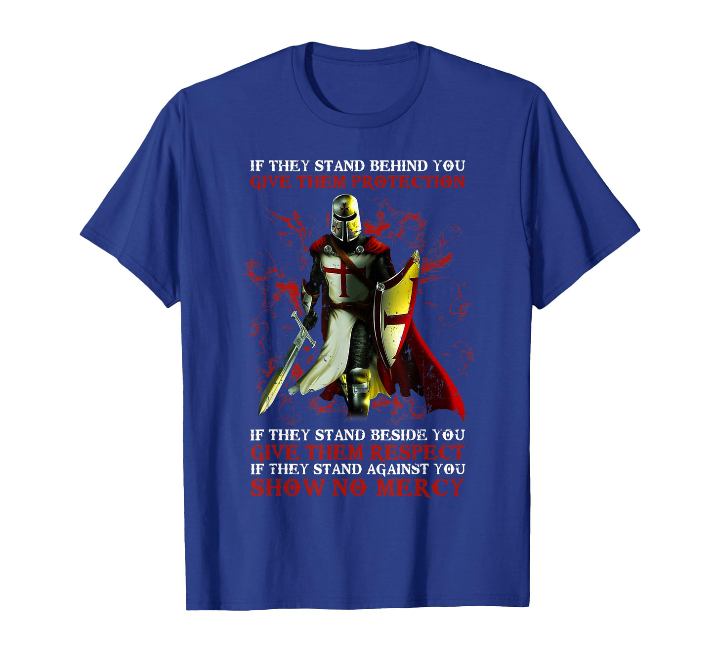Knight Templar If They Stand Behind You Give Them Protection T-Shirt
