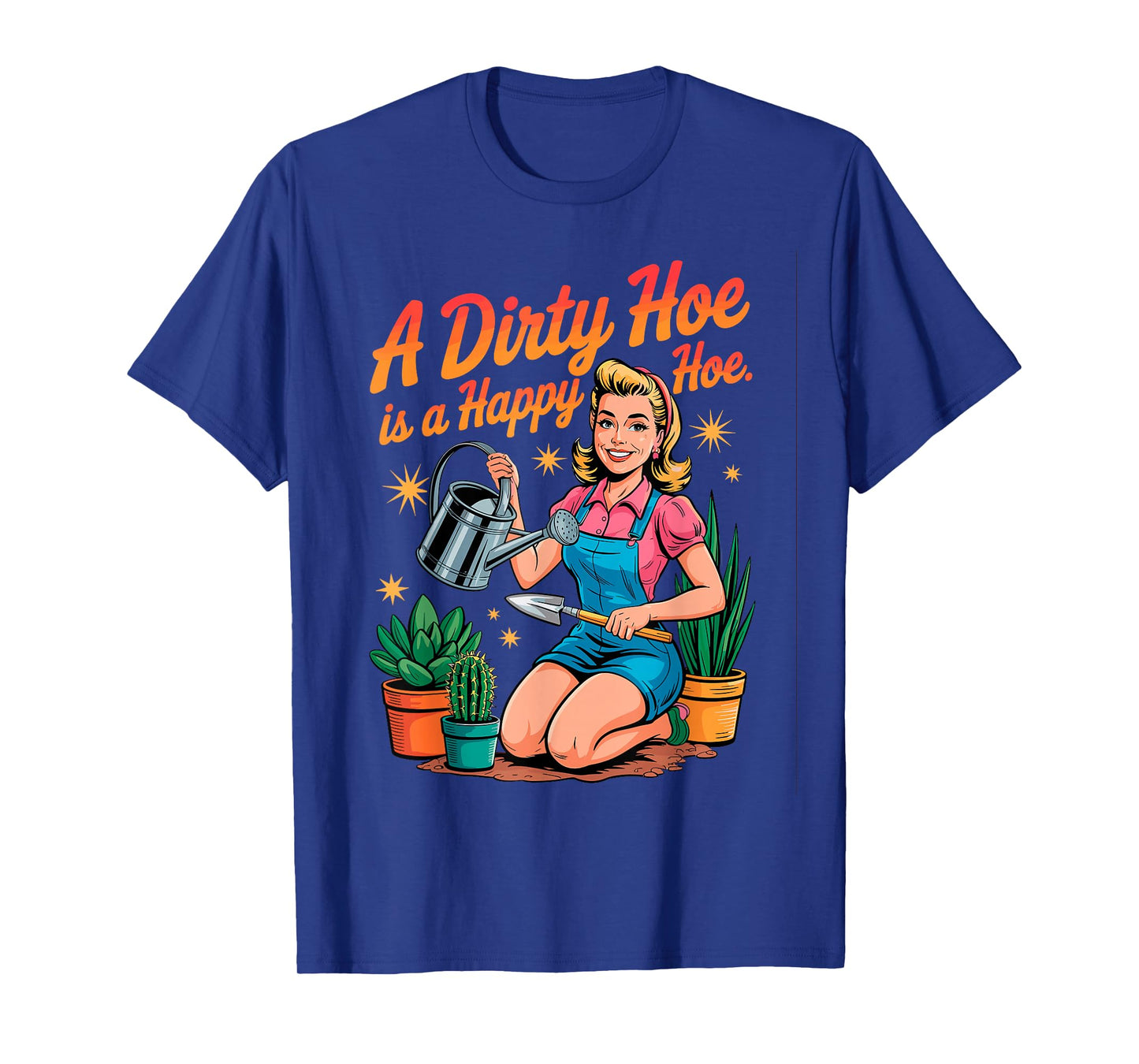 A Dirty Hoe is a Happy Hoe Plant Gardener Gardening Planting T-Shirt
