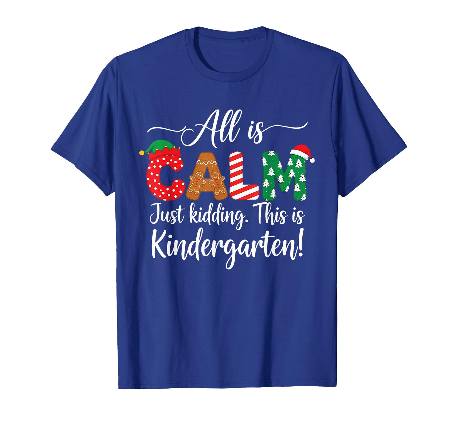 All is Calm just Kidding This is Kindergarten Christmas T-Shirt