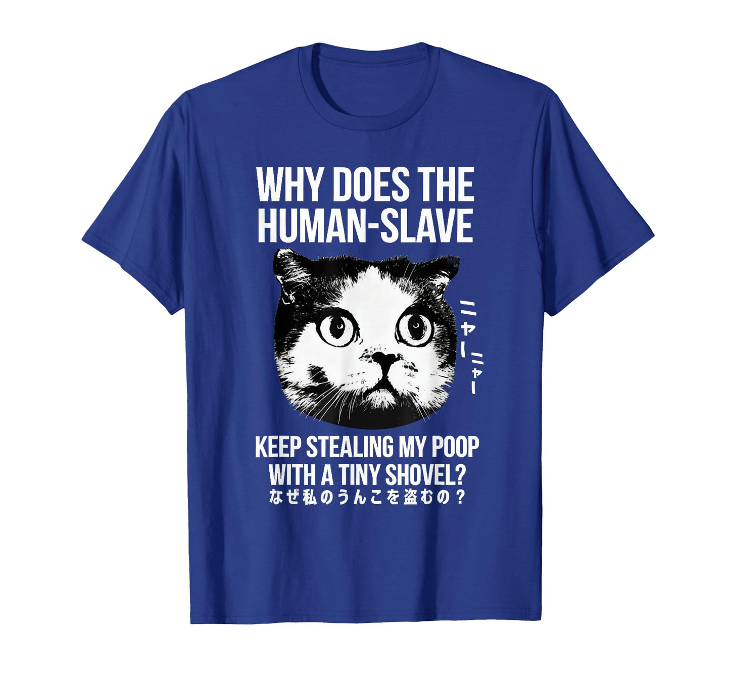Funny Why Does The Human Keep Stealing My Poop Cat Pet Owner T-Shirt