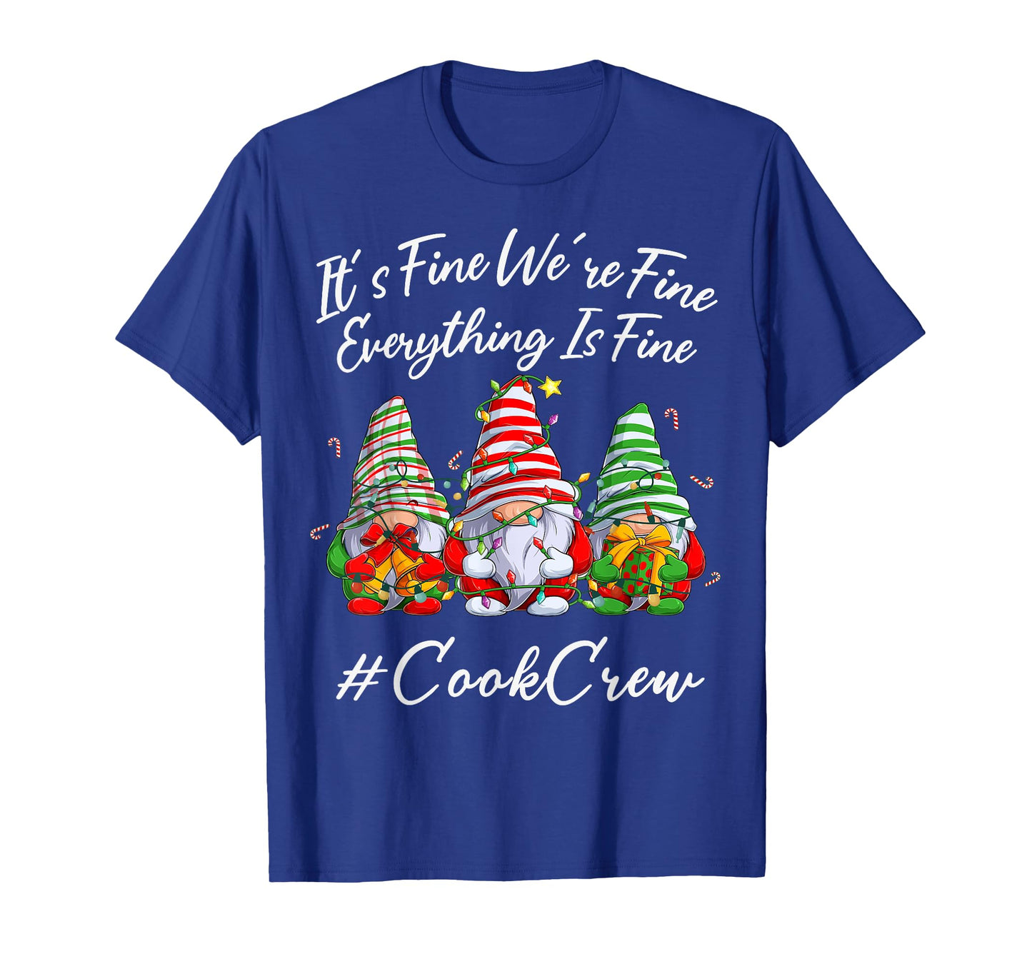 Cook Crew Xmas Funny Everything Is Fine Christmas Gnomie T-Shirt