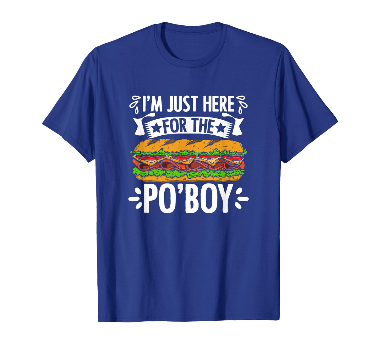 Just Here For Po'Boy Sandwich Food New Orleans Po-Boy T-Shirt