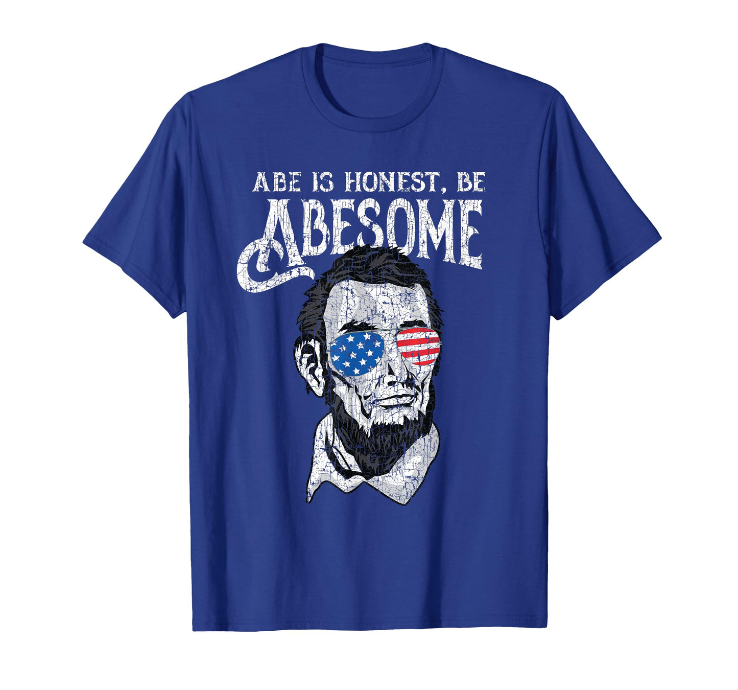 Awesome Honest Abe Be Abesome Abraham Lincoln Patriotic T-Shirt