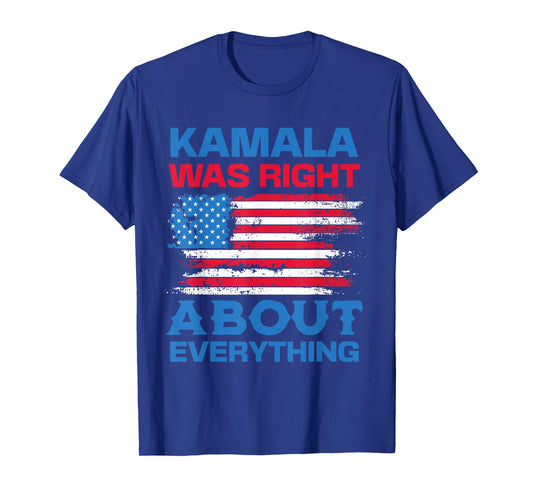 Kamala Was Right About Everything - American Flag T-Shirt