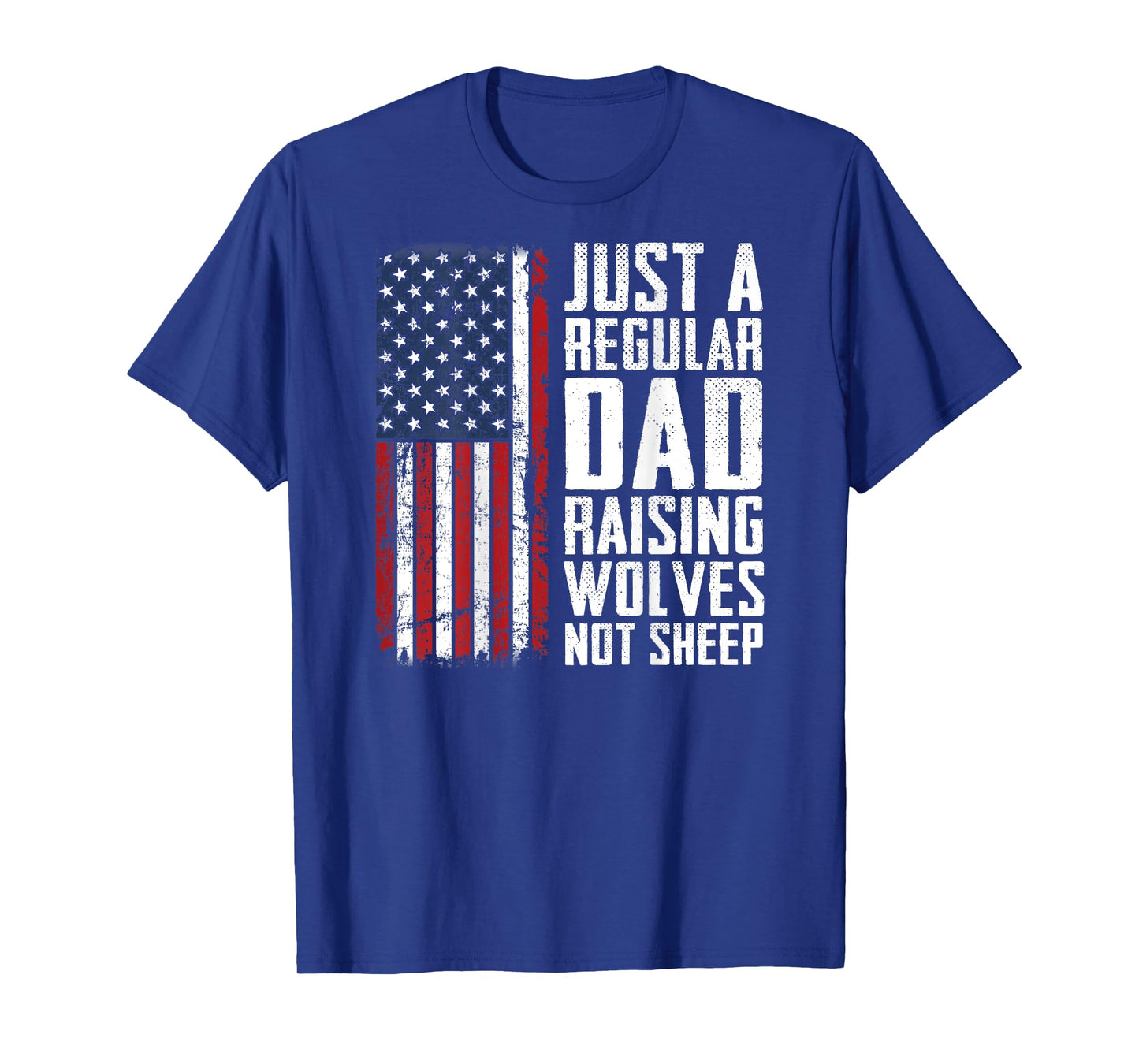 Regular Dad Raising Wolves Not Sheep - Fathers Day - ON BACK T-Shirt