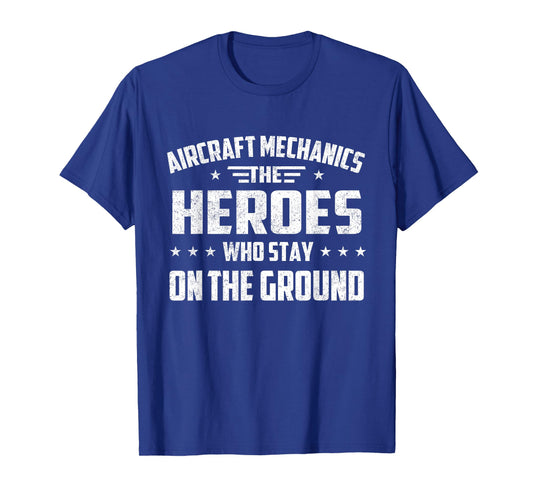 Aircraft Mechanics - Heroes Aviation Airplane Maintenance T-Shirt