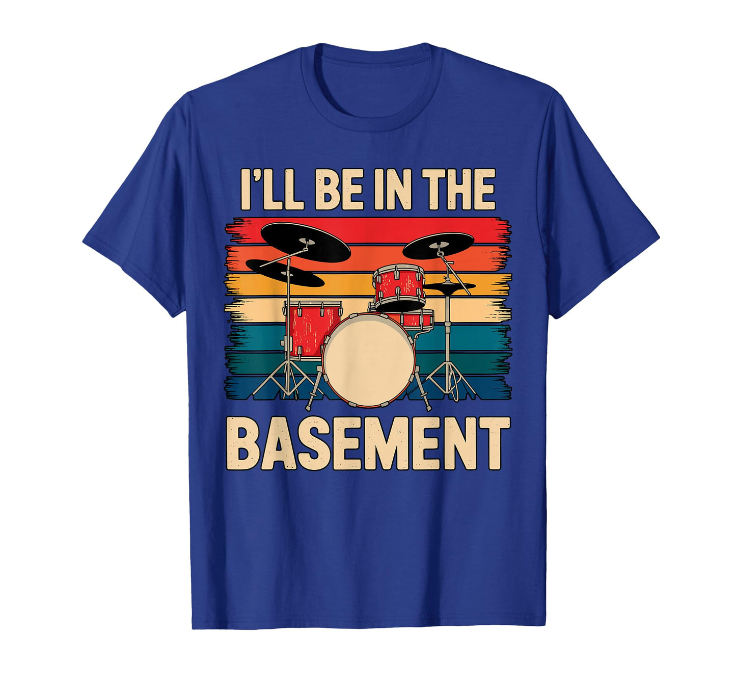 I'll be in The Basement Drumset Drummer T-Shirt
