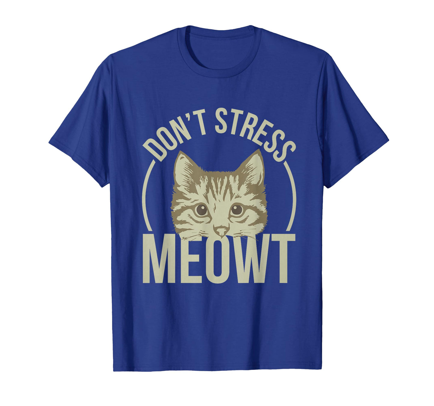 Don't Stress Meowt T-shirt T-Shirt