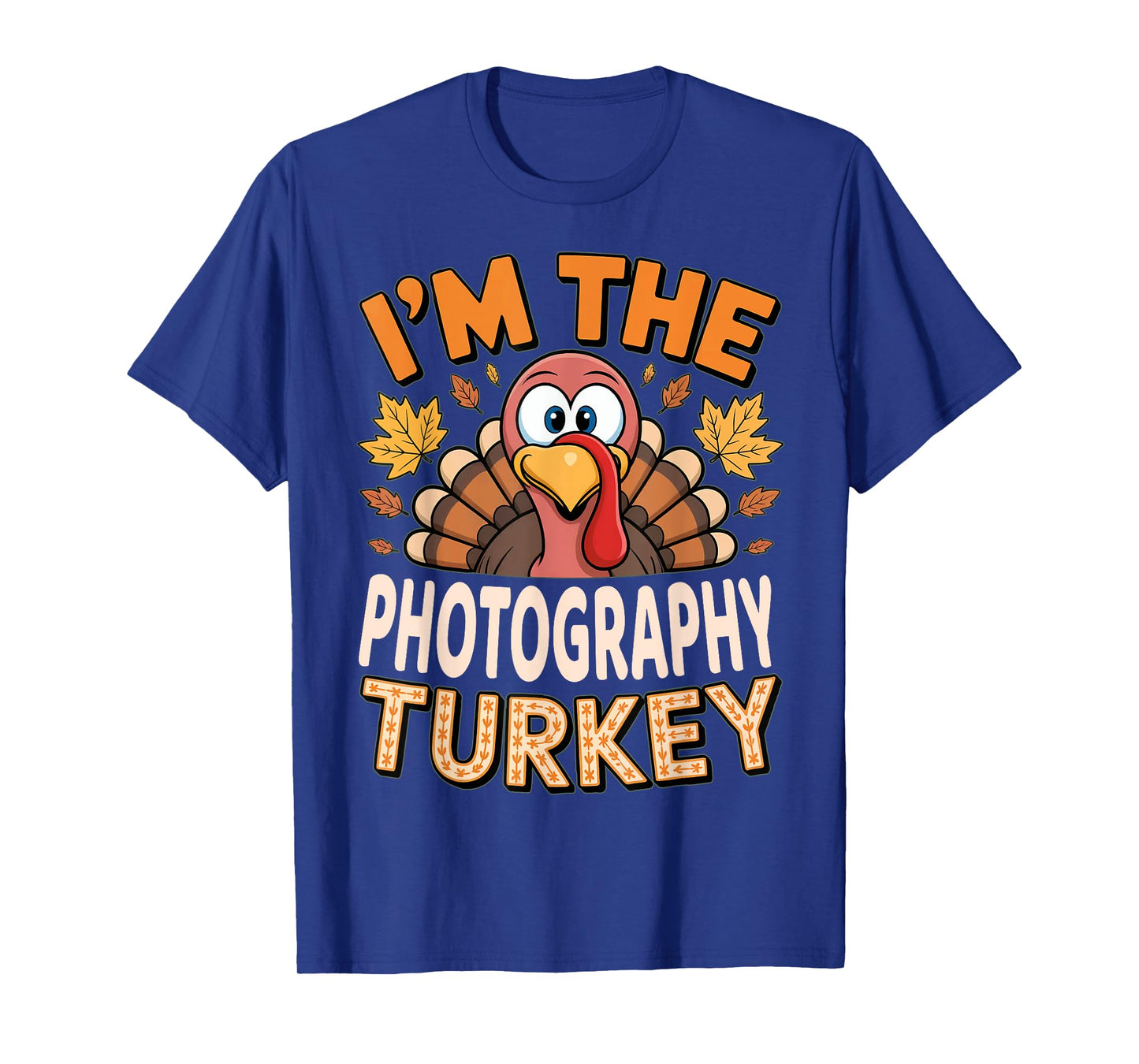Thanksgiving Matching I'm The Photography Turkey T-Shirt