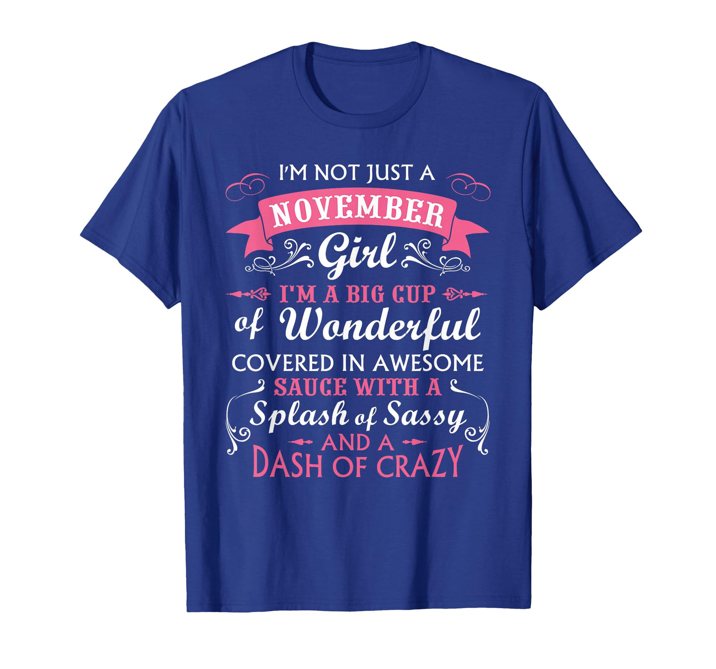 I'm Not Just A November Girl Birthday Funny For Girls Women T-Shirt
