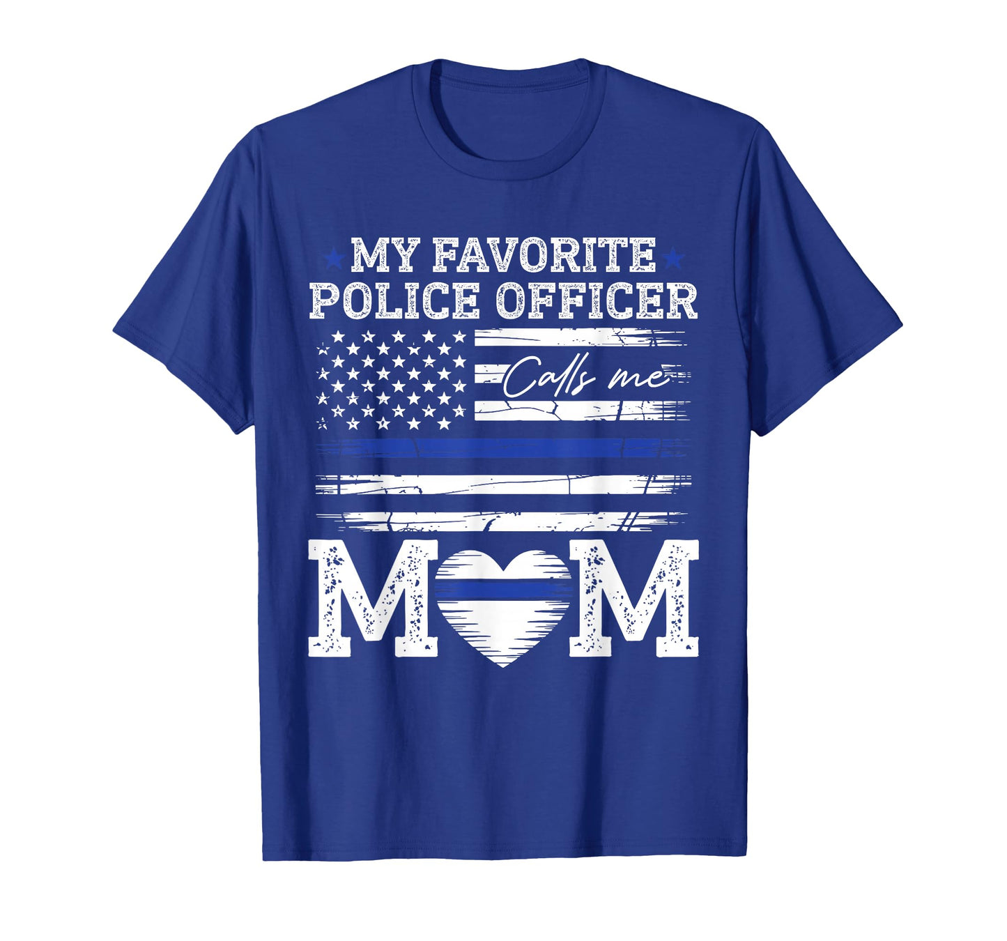 My Favorite Police Officer Calls Me Mom Police Officer Mama T-Shirt