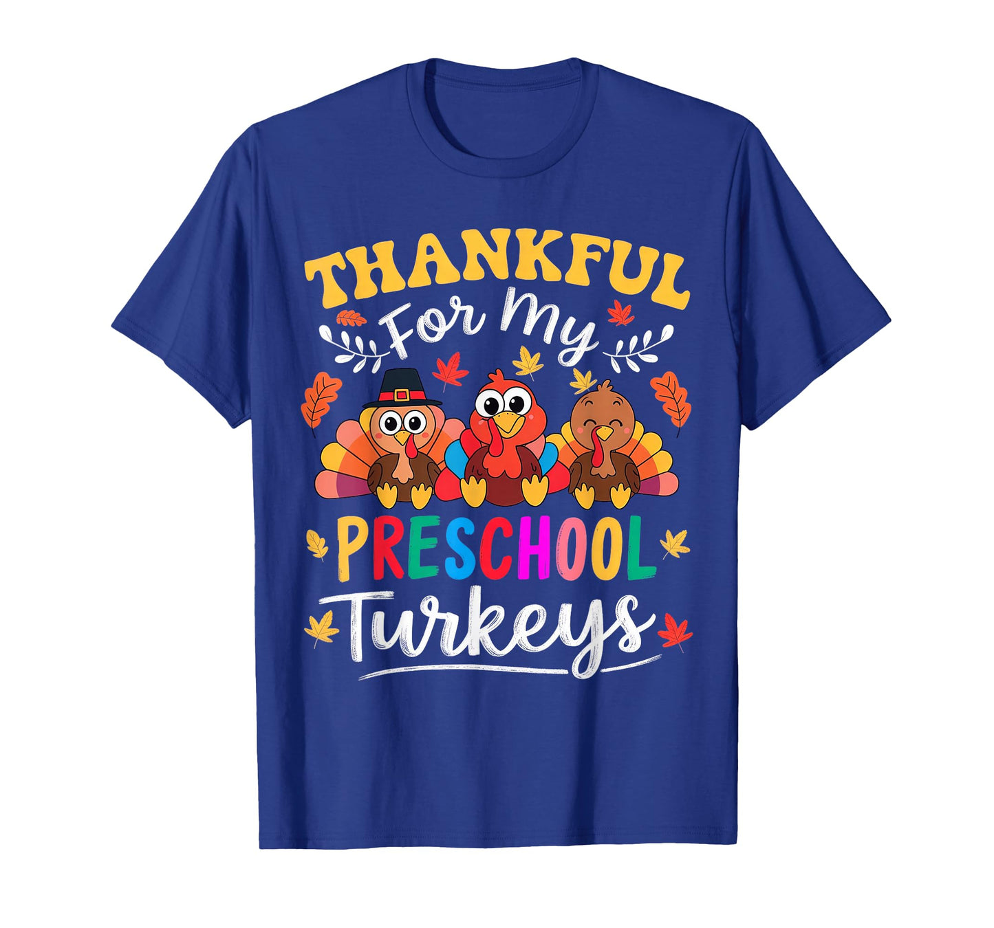 Thankful for My Preschool Turkeys Thanksgiving Teacher Fall T-Shirt