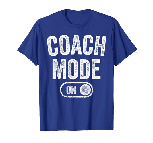 Coach Mode On Funny Team Leader Gift Trainer Dad Grandpa T-Shirt