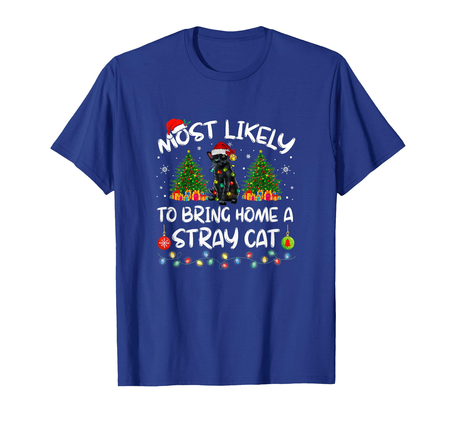 Most Likely To Bring Home A Stray Cat Matching Christmas Men Women Kids T-Shirt