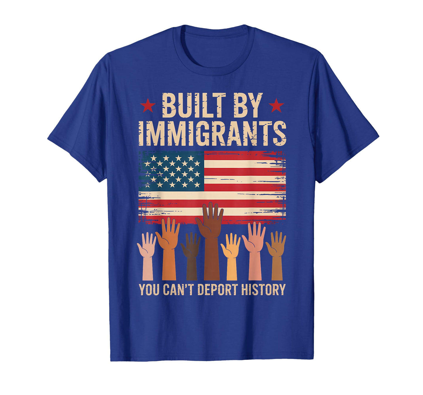 Built By Immigrants You Can't Deport History American Flag T-Shirt