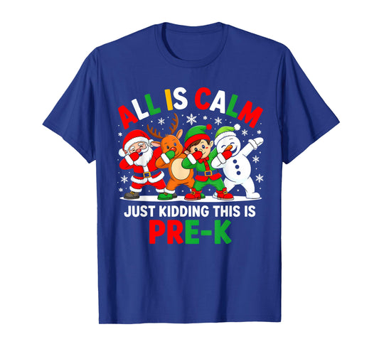 All is Calm Just Kidding This is Pre-K Christmas Teacher T-Shirt