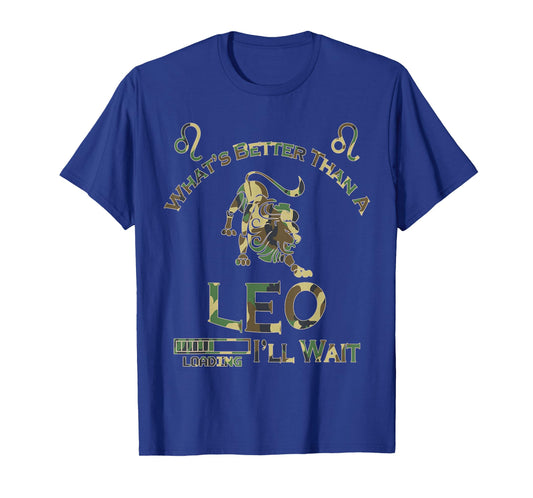 Funny What's Better Than A Leo Horoscope Camouflage Birthday T-Shirt