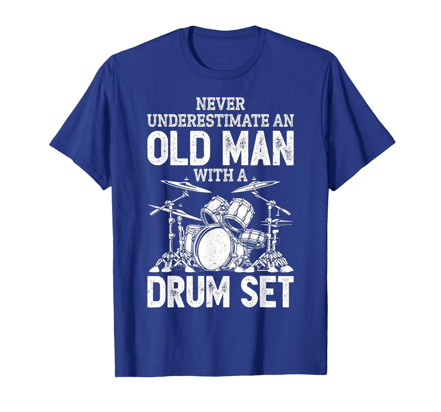 Drummer Never Underestimate an Old Man with A Drum Set Funny T-Shirt Small