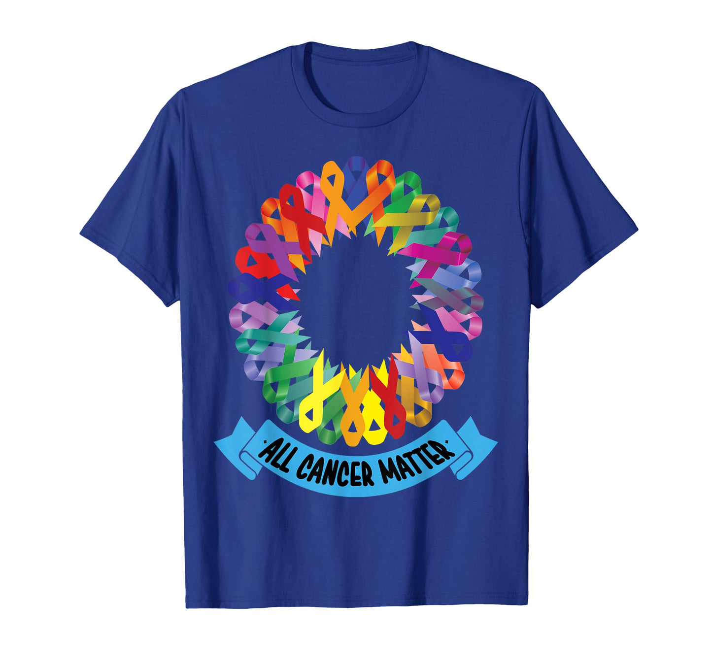 All Cancer Matter Shirt Apparel Cancer Support Tee T-shirt T-Shirt