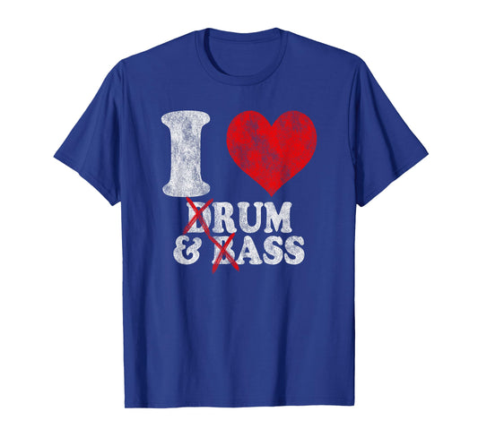 I Love Drum And Bass Rum & Ass Vintage T-Shirt