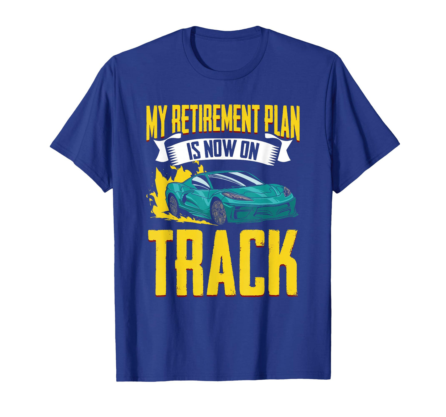 My Retirement Plan Funny Car Racing Humor For Racecar Lovers T-Shirt