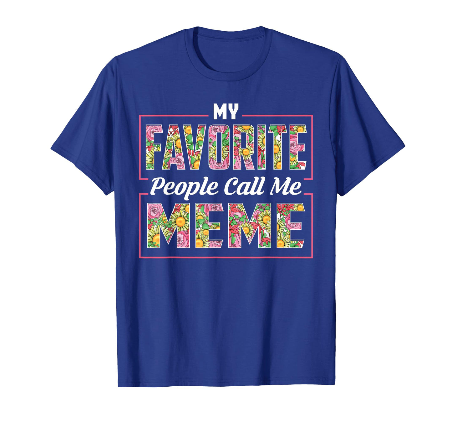 My Favorite People Call Me Meme Shirt Floral Mothers Day T-Shirt