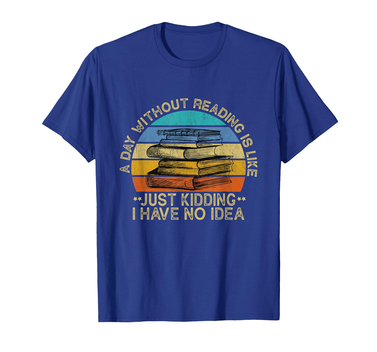 A Day Without Reading Is Like Book Lover Book Nerd Librarian T-Shirt